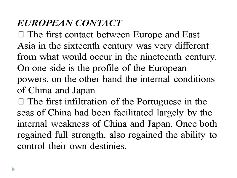 EUROPEAN CONTACT  The first contact between Europe and East Asia in the sixteenth